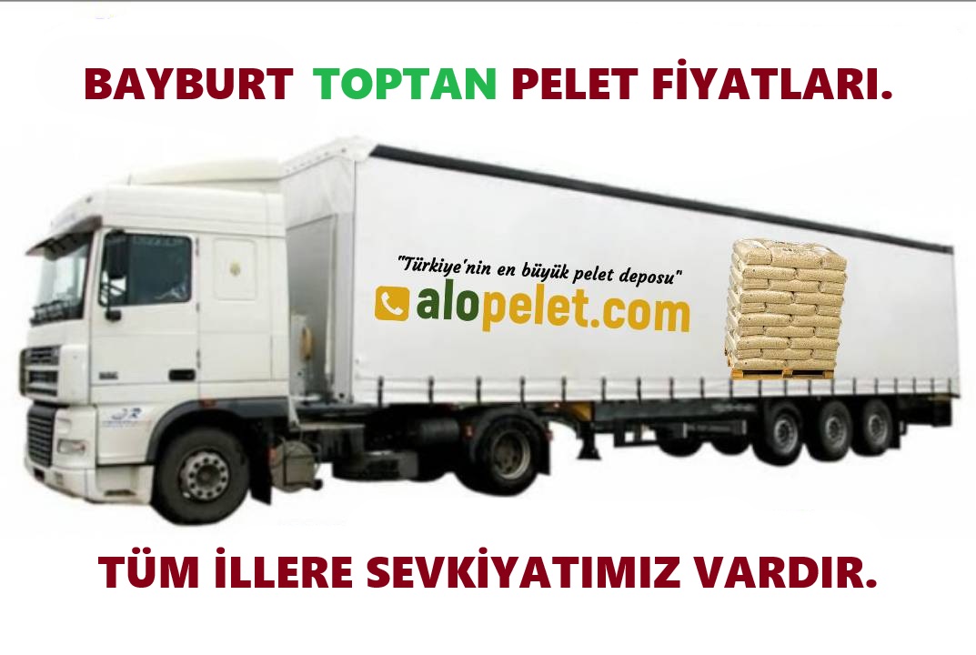 BAYBURT TOPTAN PELET FİYATLARI